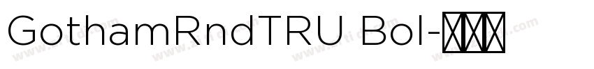 GothamRndTRU Bol字体转换